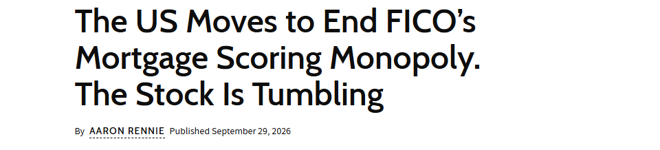 Headline: The US moves to end FICO’s mortgage scoring monopoly. The stock is tumbling.