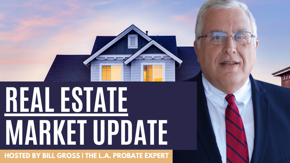 Watch: Real Estate Market Update hosted by Bill Gross — The L.A. Probate Expert